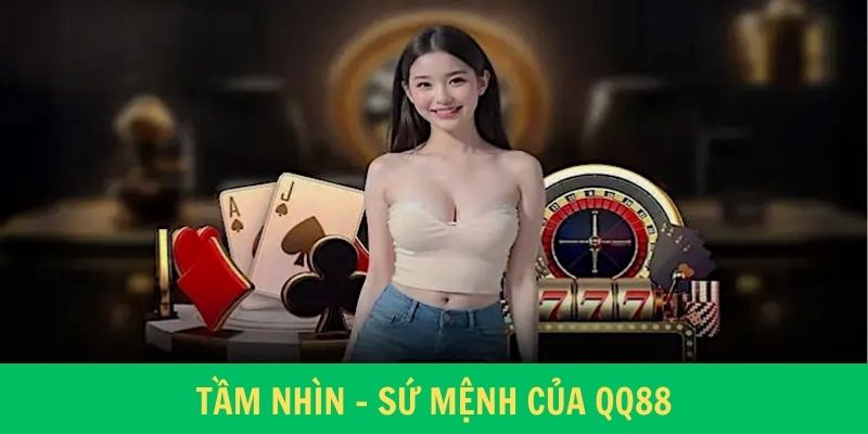 Cập nhật mục tiêu, tầm nhìn, sứ mệnh của nhà cái QQ88